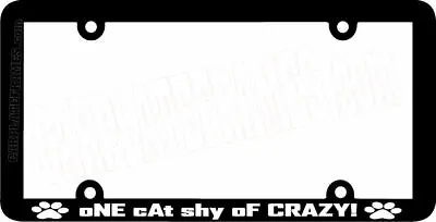 THIN FRAME ONE CAT SHY OF CRAZY Funny Meow Cat License Plate Frame  • $6.99
