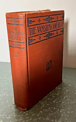 THE VANISHING AMERICAN Zane Grey First Edition Harpers Brothers 1925 • $20