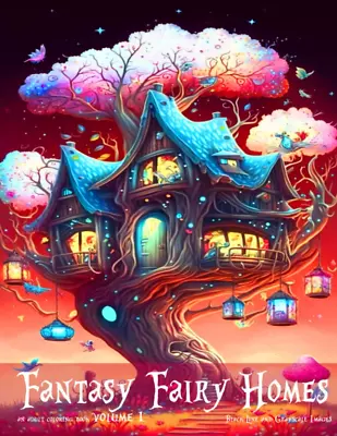 Fantasy Fairy Homes An Adult Coloring Book Volume 1: Beautiful Fantasy And Whims • $18.78