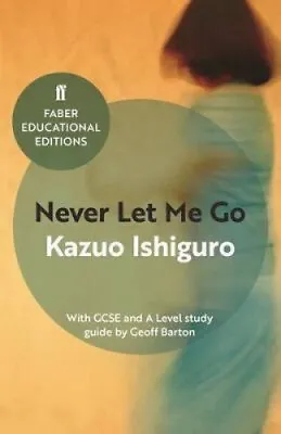 Never Let Me Go: With GCSE And A Level Study Guide (Faber Educational Editions) • $30.86