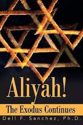 Aliyah!: The Exodus Continues - Paperback By Sanchez Dell - GOOD • $7.80