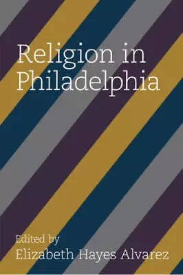 Religion In Philadelphia - Paperback By Alvarez Elizabeth Hayes - GOOD • $12.33