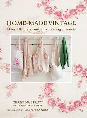 Home-Made Vintage: Over 40 Quick And Easy Sewing Projects • $5.53