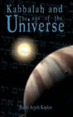 Kabbalah And The Age Of The Universe By Aryeh Kaplan; Kaplan Rabbi Aryeh • $8.35