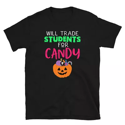 Funny Halloween T-Shirt For Teachers - Will Trade Students For Candy • $19.99