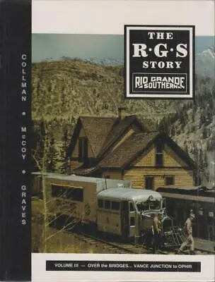 The R.G.S. Story Vol. III - Over The Bridges Vance Junction To Ophir Hardcover • $100