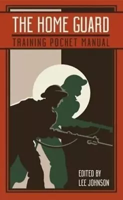 Home Guard Training Pocket Manual By Lee Johnson 9781612007670 | Brand New • £8.99