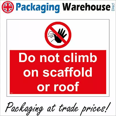 £5.95 • Buy Pr219 Do Not Climb On Scaffold Or Roof Danger Fragile Scaffolding Unsafe Sign