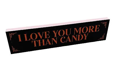 I Love You More Than Candy Halloween Sign 6”x 1.5” P Graham Dunn Pine Wood NEW! • $5.42