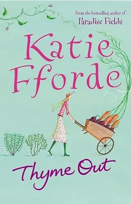 Thyme Out By  Katie Fforde. 9780099280248 • £3.48