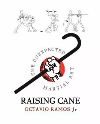 Raising Cane: The Unexpected Martial Art By Ramos Octavio Jr. Good Book • $9.70