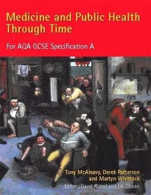 Medicine And Public Health Through Time For AQA G... By McAleavy Tony Paperback • £3.49