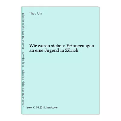 Wir Waren Sieben: Erinnerungen An Eine Jugend In Zürich Uhr Thea: • £83.10