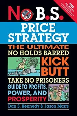 No B.S. Price Strategy: The Ultimate No Holds Bar... By Kennedy Dan S Paperback • £8.99