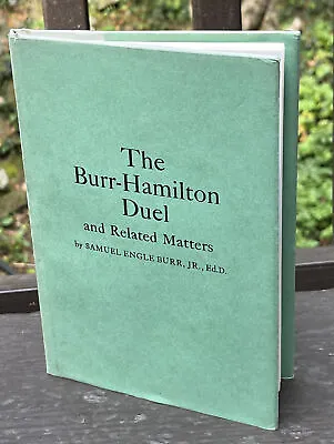 Signed Burr-Hamilton Duel & Related Matters By Samuel E. Burr Jr. 1971 H/C Book • $25