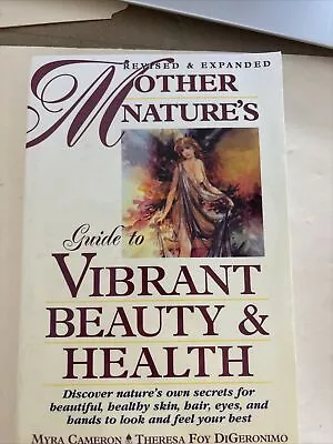 Mother Nature's Guide To Vibrant Beauty And Health By Theresa Foy DiGeronimo And • $9.80