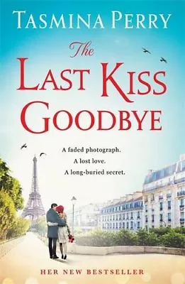 The Last Kiss Goodbye By Tasmina Perry. 9781472208422 • £3.48