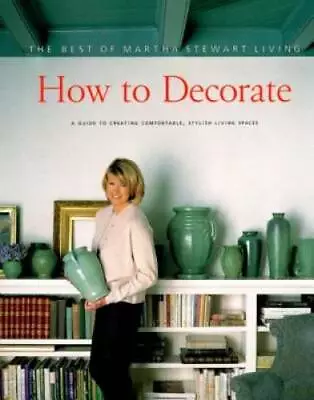 How To Decorate: The Best Of Martha Stewart Living - Paperback - GOOD • $4.23