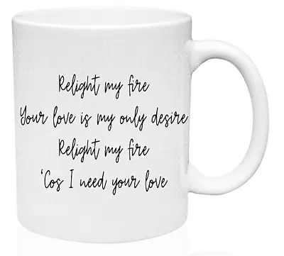 £5.99 • Buy Take That Relight My Fire Lyrics Inspired Mug. New, Boxed And Dishwasher Proof