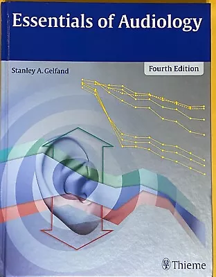 Essentials Of Audiology By Stanley A. Gelfand (2016 Hardcover Fourth Edition) • $40