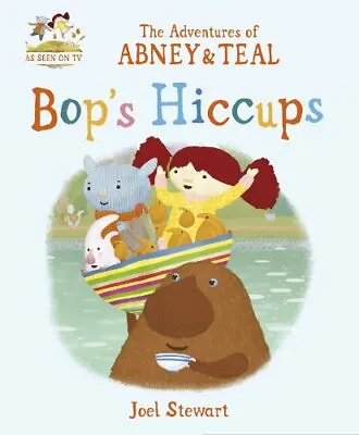 The Adventures Of Abney & Teal: Bop's Hiccups (The Adventures Of Abney And Te. • £3.36