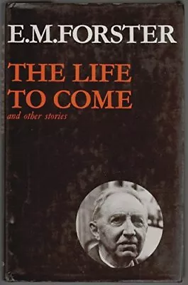 EMF 8 LIFE TO COME & OTHER STORIES: Vol 8 (Abinger Edition Of E.M. Forster S.) • £10.40