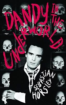 Dandy In The Underworld By Horsley Sebastian Hardback Book The Cheap Fast Free • £10.95