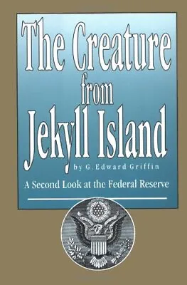 The Creature From Jekyll Island Griffin G. Edward • $77.96