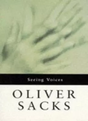 Seeing Voices By Oliver Sacks. 9780330320900 • £2.39