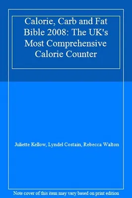 Calorie Carb And Fat Bible 2008: The UK's Most Comprehensive Calorie CounterJ • £3.26