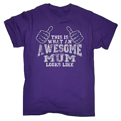 WHAT An Awesome Mum Looks Like T-SHIRT Tee Mothers Day Funny Gift Gifts T Shirts • $22.56