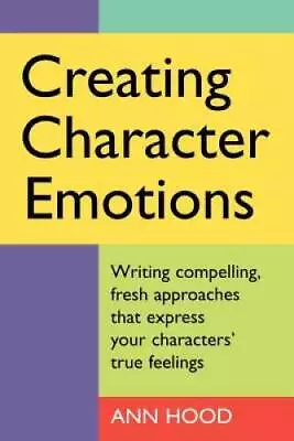 Creating Character Emotions - Paperback By Hood Ann - ACCEPTABLE • $3.66