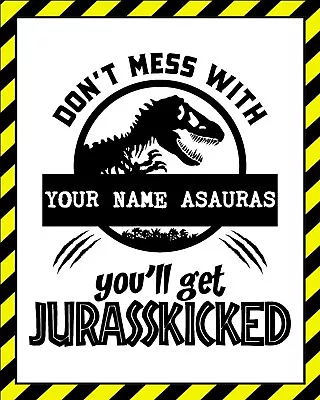 Personalised Don't Mess With (your Name) Asauras Jurassic Park Metal Sign Plaque • £7.99