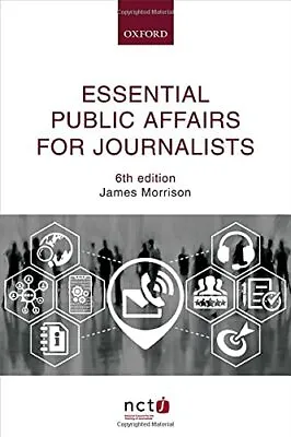 Essential Public Affairs For Journalists-James Morrison 9780198828037 • £3.25