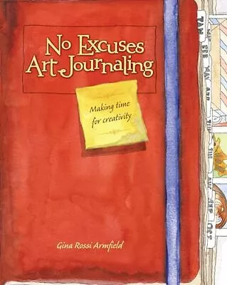 No Excuses Art Journaling: Making Time For Creativity • $5.60