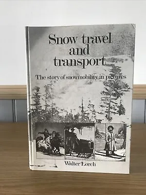 £4.99 • Buy Snow Travel And Transport SIGNED By Walter Lorch HB DJ 1977