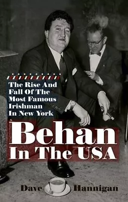 Behan In The USA: The Rise And Fall Of The Most Famous Iris... By Hannigan Dave • £45.99