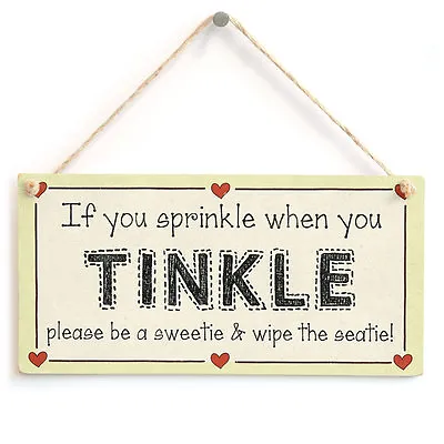 If You Sprinkle When You TINKLE...wipe The Seatie! - Funny Bathroom Loo Sign • £6.99