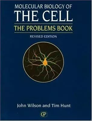 Molecular Biology Of The Cell 3e - The Problems Book By Wilson John; Hunt Tim • $4.58