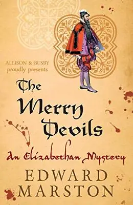 The Merry Devils: The Dramatic Elizabethan Whodunnit: 2 (Ni... By Edward Marston • £2.79