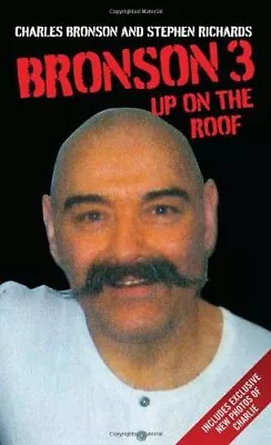 Bronson 3: Up On The Roof By Charles BronsonStephen Richards • £8.42