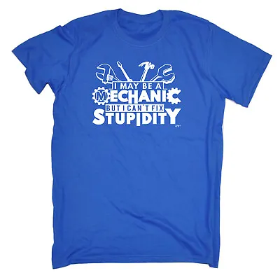 May Be A Mechanic But Cant Fix Stupidity - Mens Funny Novelty T-Shirt Tshirts • $23.75