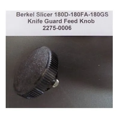 Berkel 180D 180FA & 180GS Meat Slicer Knife Guard Feed Knob Replaces 2275-0006 • $7.99