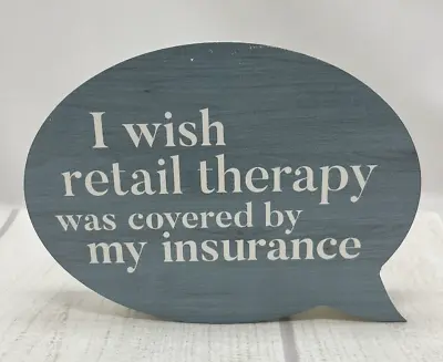 P Graham Dunn - Wood Block Sign Retail Therapy Covered By Insurance - New • $12