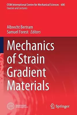 Mechanics Of Strain Gradient Materials By Albrecht Bertram (English) Paperback B • $391.99