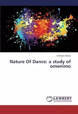 Nature Of Dance: A Study Of Omenimo.New 9783659467561 Fast Free Shipping<| • £77.15