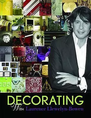 Decorating With Laurence Llewelyn-Bowen By Laurence Llewelyn-Bowen (English) Har • £17.99