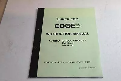 Makino Sinker EDM EDGE3 Instruction Manual AutomaticToolChargerMAMR HeadGHGC-D22 • $10