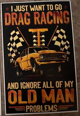 I Just Wanna Go Drag Racing Poster 11 X 17 Inches • $17.99