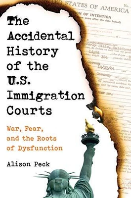 £24.63 • Buy The Accidental History Of The US Immigration Courts: War Fear And The Roots Of D